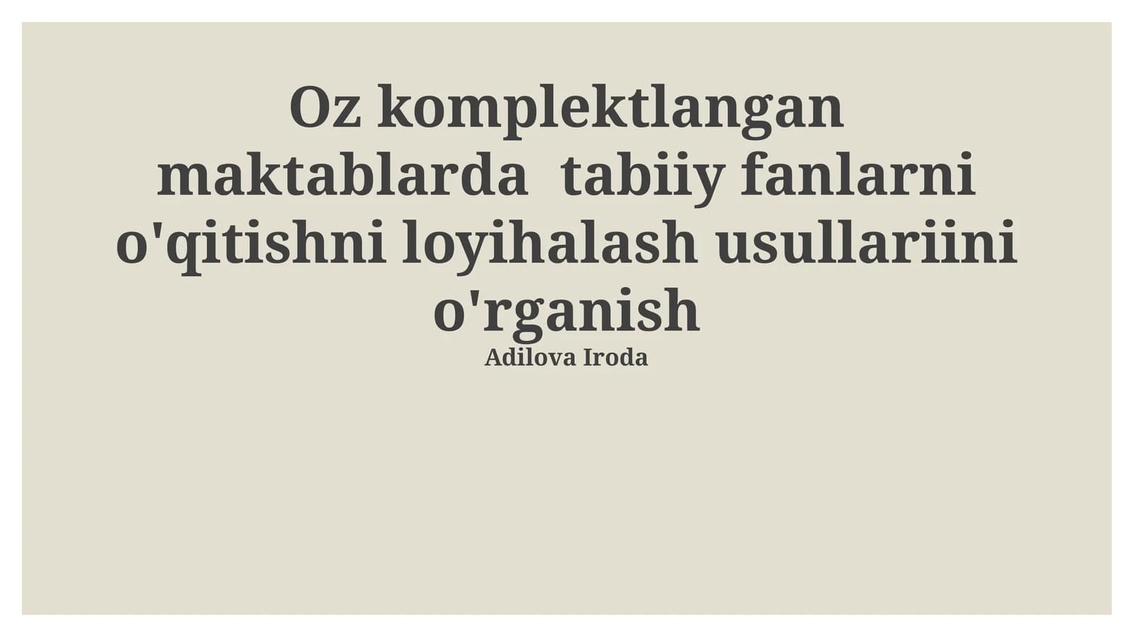 Oz komplektlangan maktablarda tabiiy fanlarni o'qitishni loyihalash usullariini o'rganish
