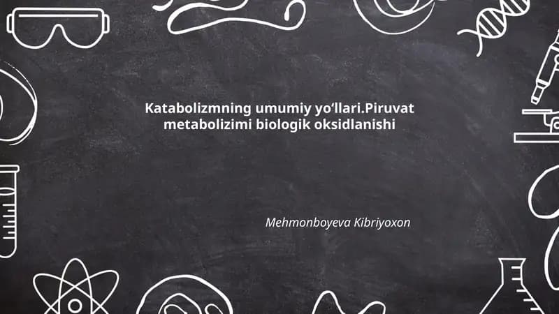 Katabolizmning umumiy yoʻllari.Piruvat metabolizimi biologik oksidlanishi