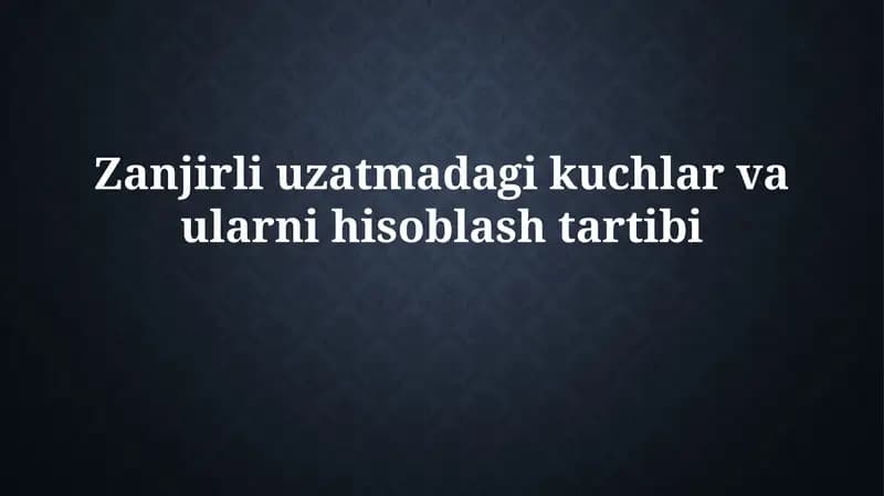 Zanjirli uzatmadagi kuchlar va ularni hisoblash tartibi
