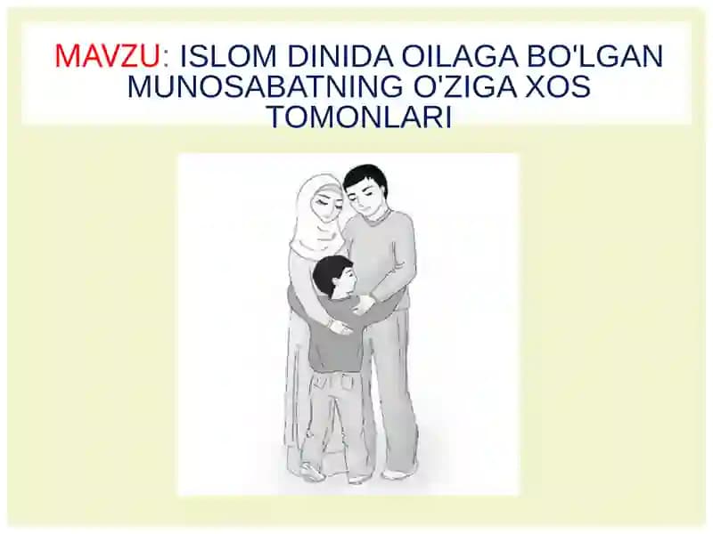 Islom dinida oilaga bo'lgan munosabatning o'ziga xos tomonlari