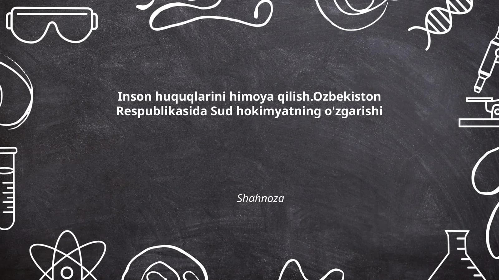 Inson huquqlarini himoya qilish.Ozbekiston Respublikasida Sud hokimyatning o'zgarishi