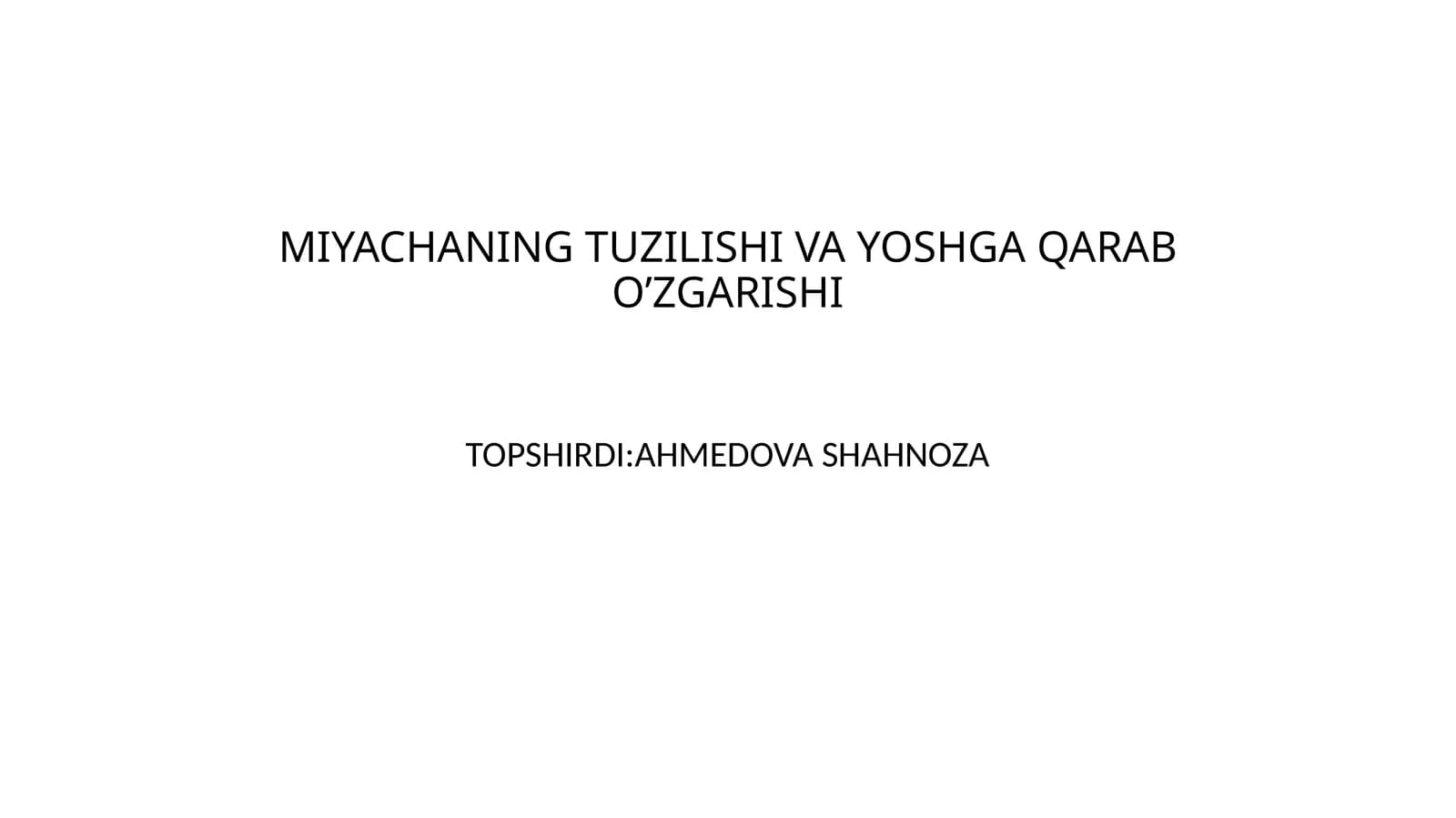 MIYACHANING TUZILISHI VA YOSHGA QARAB O’ZGARISHI