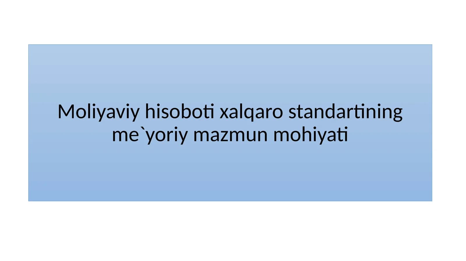 Moliyaviy hisoboti xalqaro standartining me`yoriy mazmun mohiyati
