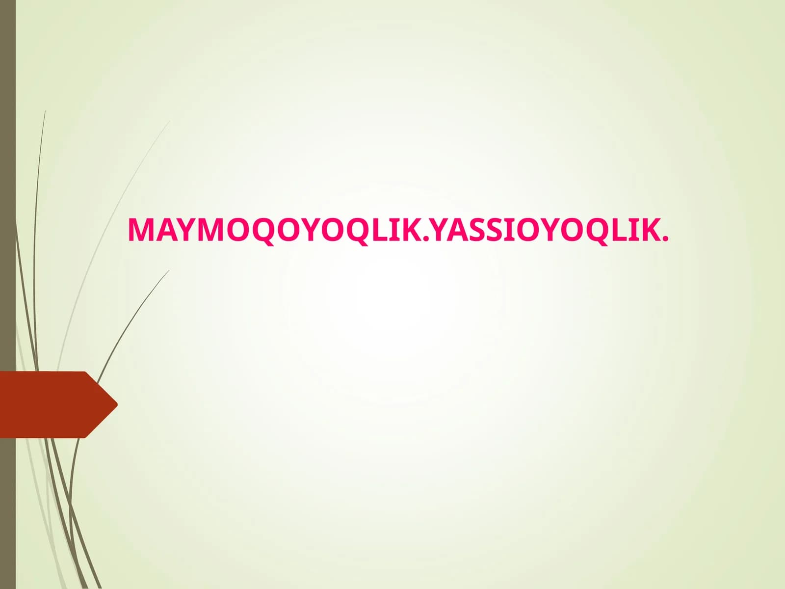 MAYMOQOYOQLIK.  YASSIOYOQLIK.