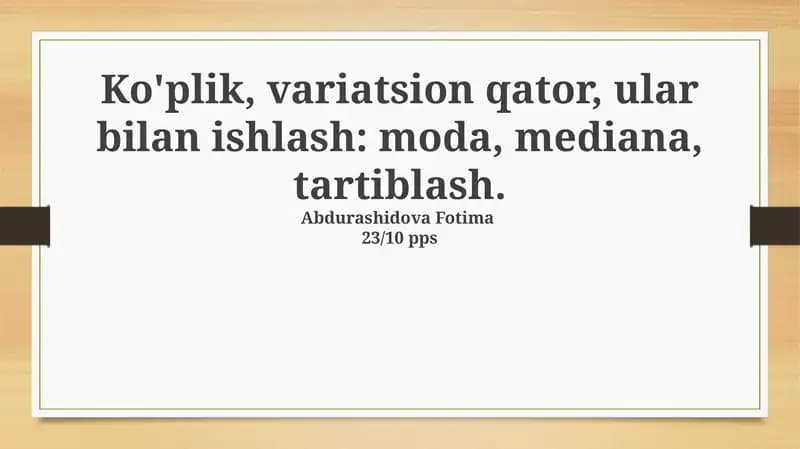 Ko'plik, variatsion qator, ular bilan ishlash: moda, mediana, tartiblash