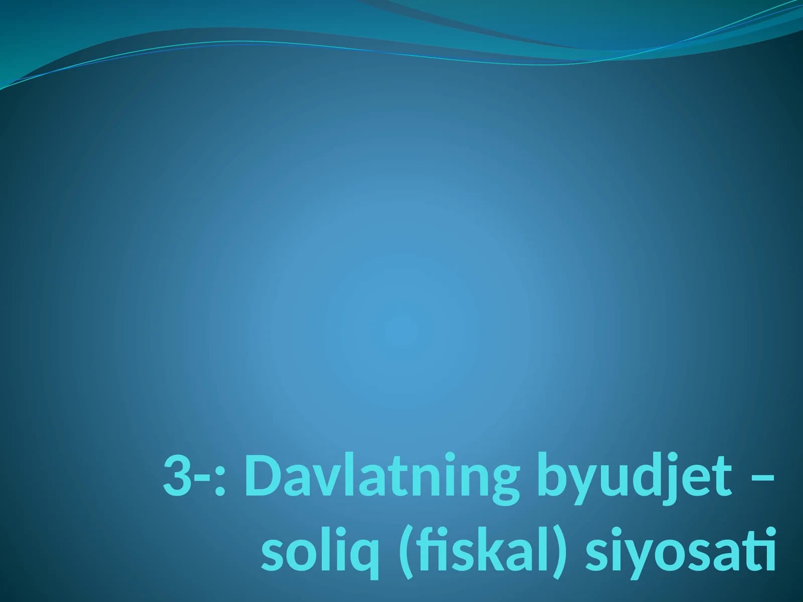 Davlatning byudjet – soliq (fiskal) siyosati