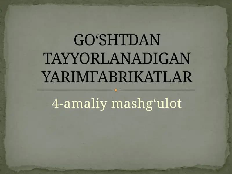 GO‘SHTDAN TAYYORLANADIGAN YARIMFABRIKATLAR