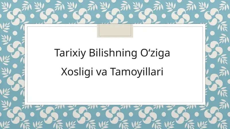 Tarixiy Bilishning O‘ziga Xosligi va Tamoyillari