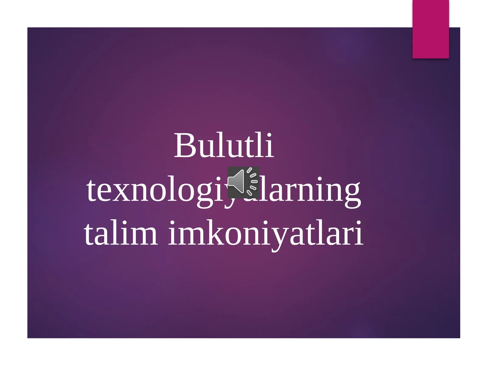 Bulutli texnologiyalarning talim imkoniyatlari