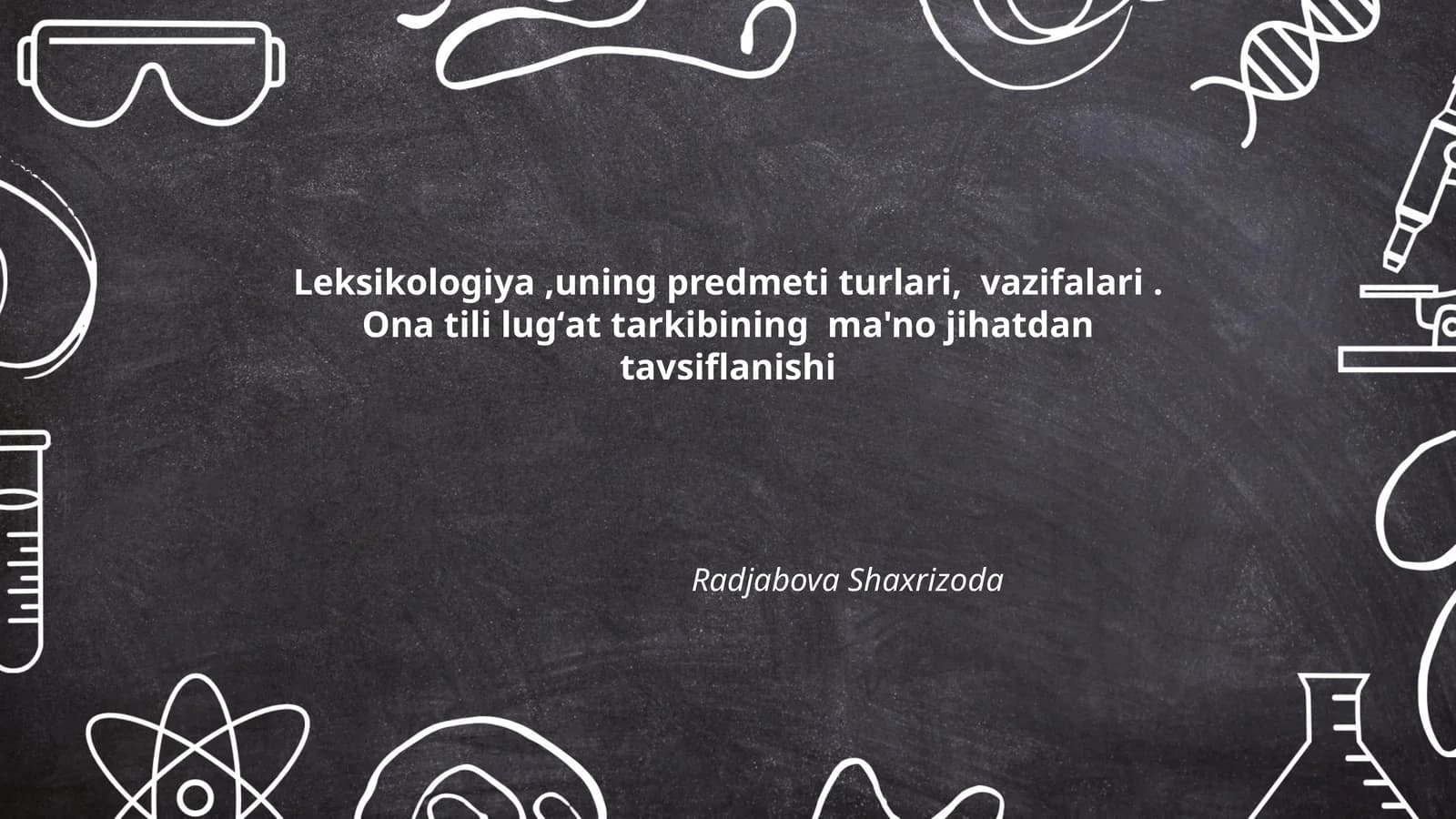 Leksikologiya,uning predmeti turlari, vazifalari.Ona tili lugʻat tarkibining ma'no jihatdan tavsiflanishi