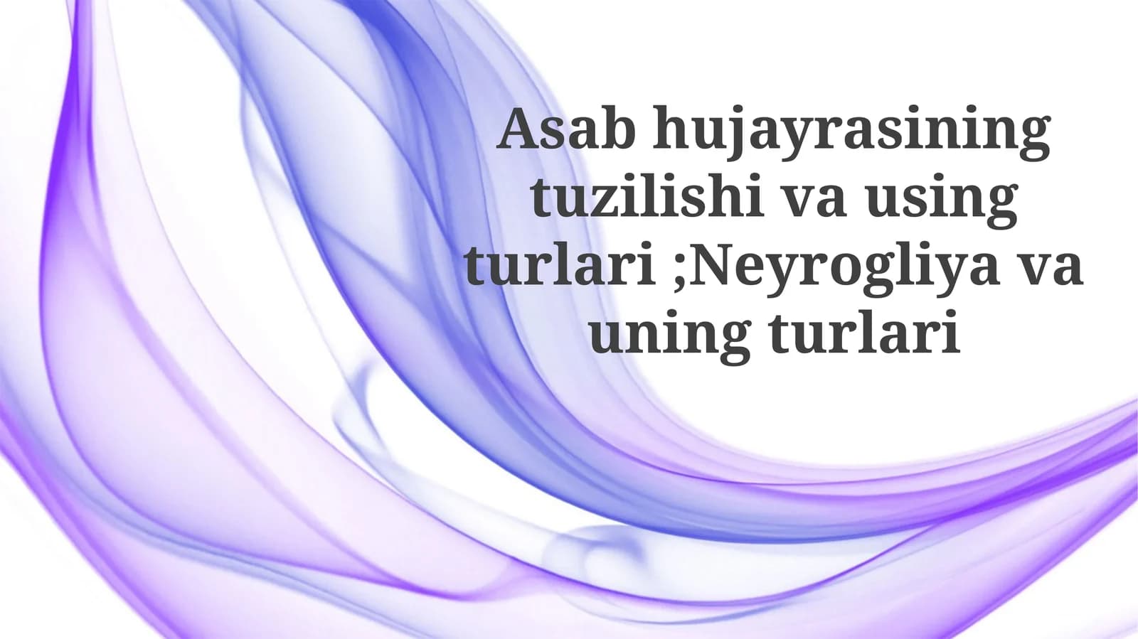 Asabhujayrasining tuzilishi va turlari; Neyrogliya va uning turlari