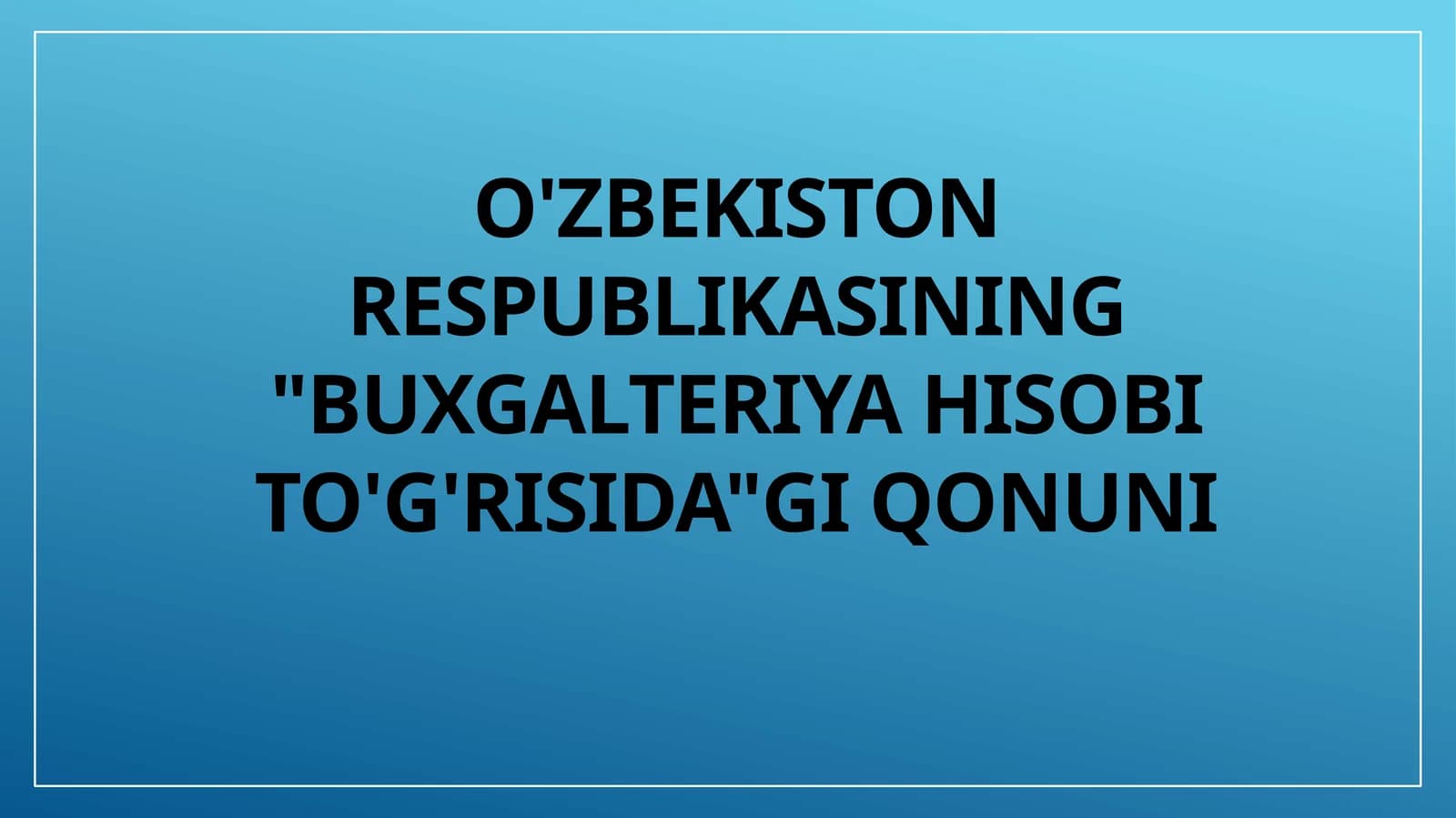 O'zbekiston Respublikasining Buxgalteriya hisobi to'g'risidagi qonuni