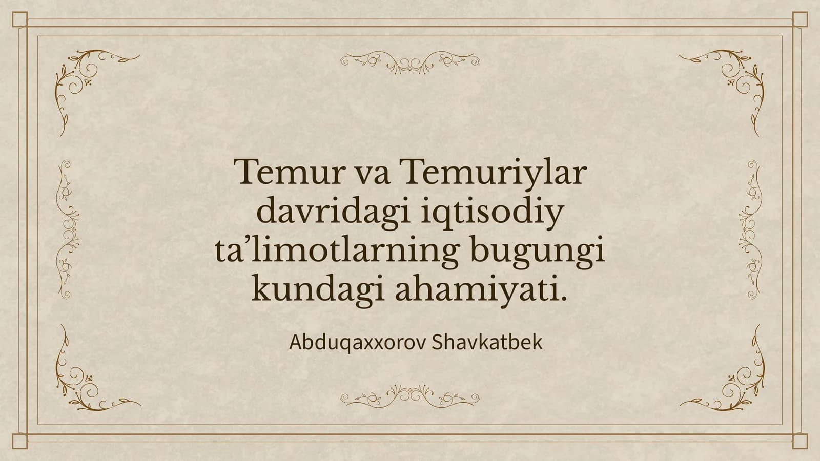 Temuriylar davridagi iqtisodiy ta’limotlarning bugungi kundagi ahamiyati