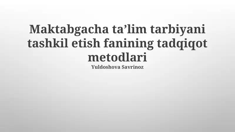 Maktabgacha taʼlim tarbiyani tashkil etish fanining tadqiqot metodlari