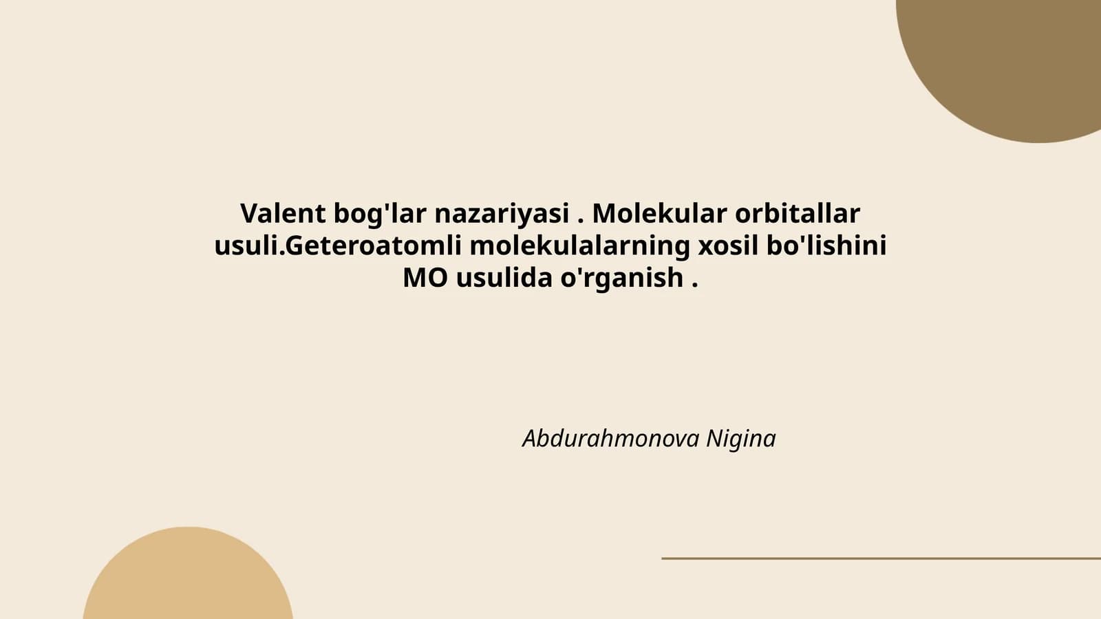 Valent bog'lar nazariyasi. Molekular orbitallar usuli. Geteroatomli molekulalarning xosil bo'lishini MO usulida o'rganish. Abdurahmonova Nigina