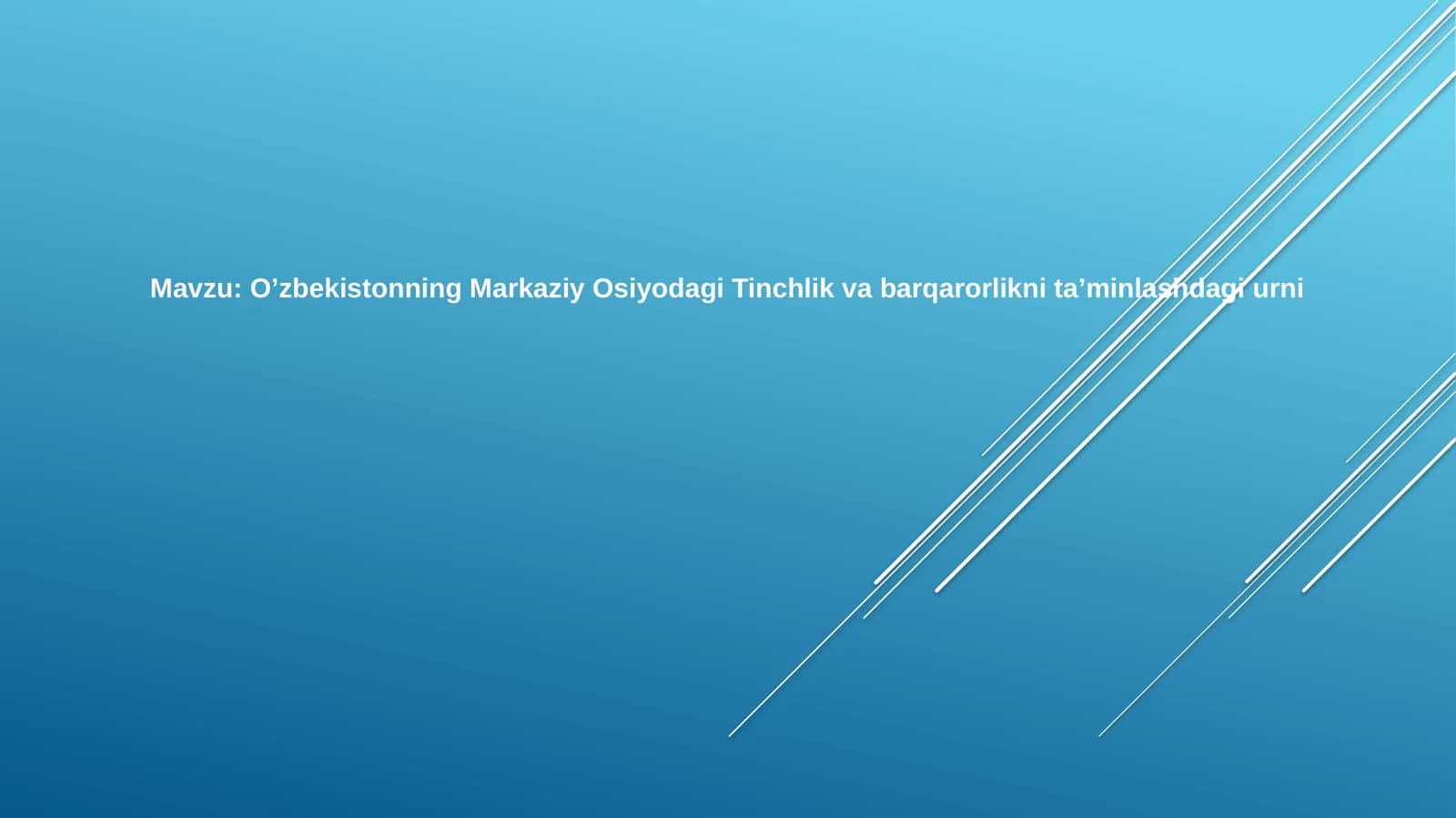 O’zbekistonning Markaziy Osiyodagi Tinchlik vabarqarorliknita’minlashdagiurni