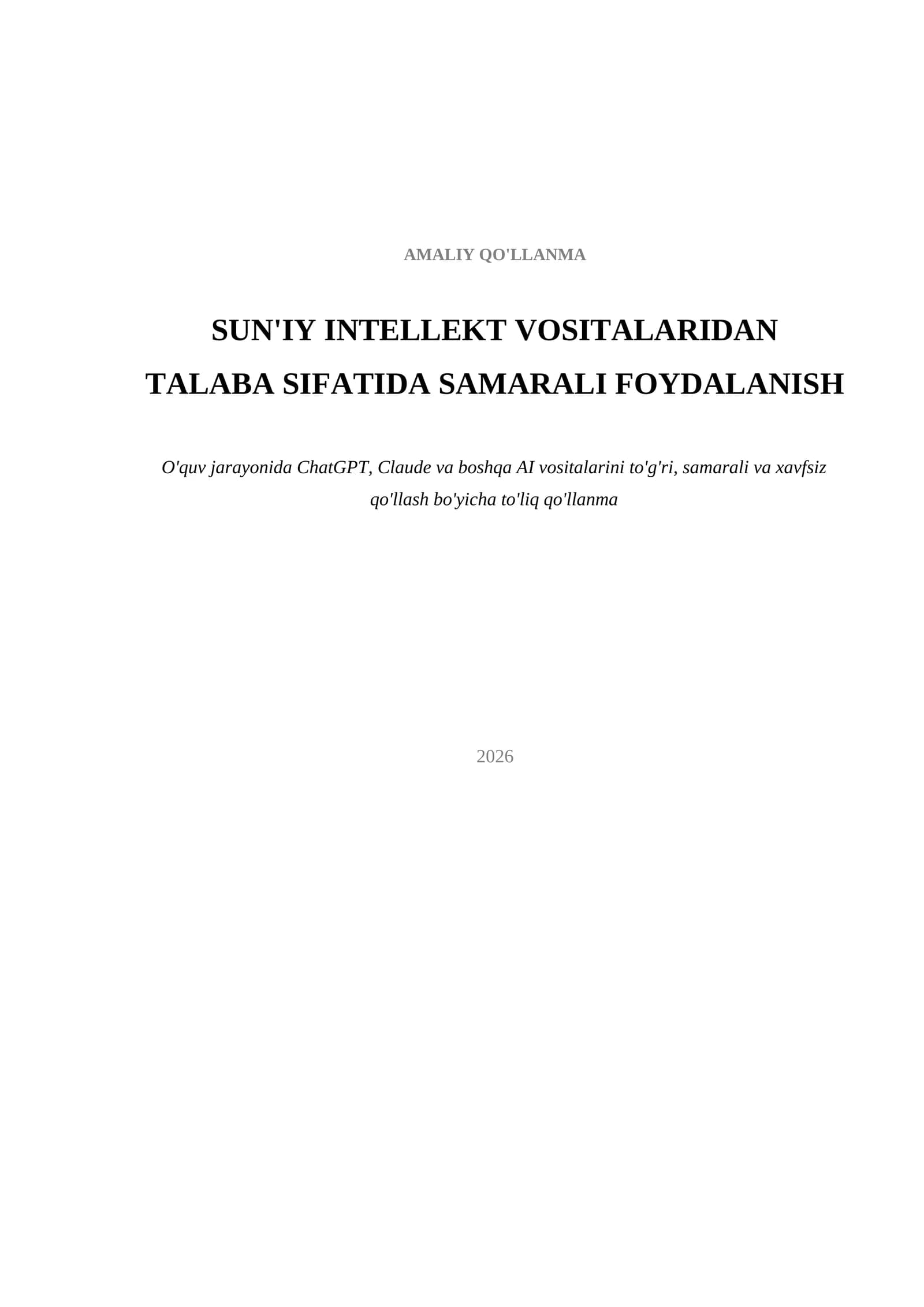 Talabalar uchun sun'iy intellekt (ChatGPT, Claude) dan to'g'ri va samarali foydalanish qo'llanmasi — amaliy prompt namunalari bilan