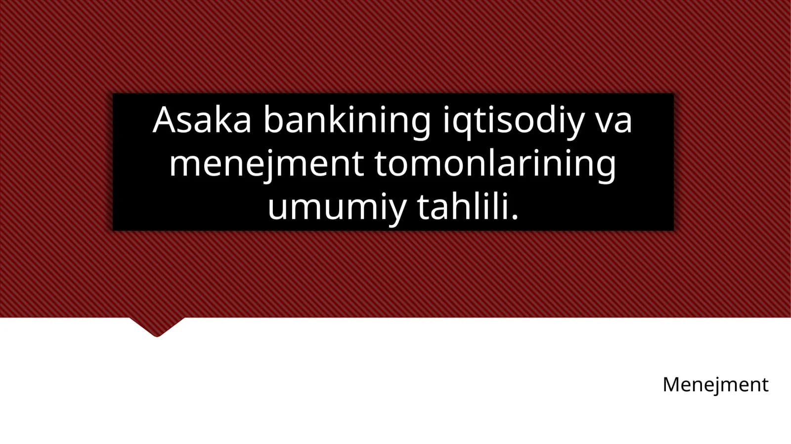 Asaka bankining iqtisodiy va menejment tomonlarining umumiy tahlili.