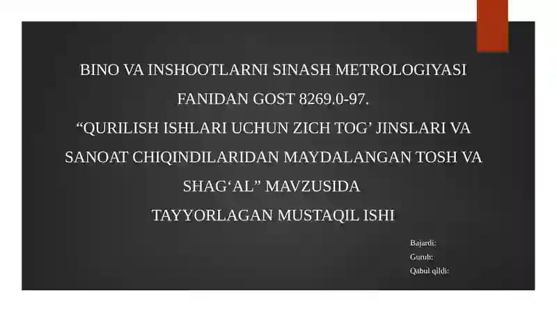 GOST 8269.0-97.“Qurilish ishlari uchun zich tog’ jinslari va sanoat chiqindilaridan maydalan gan tosh va shag‘al”