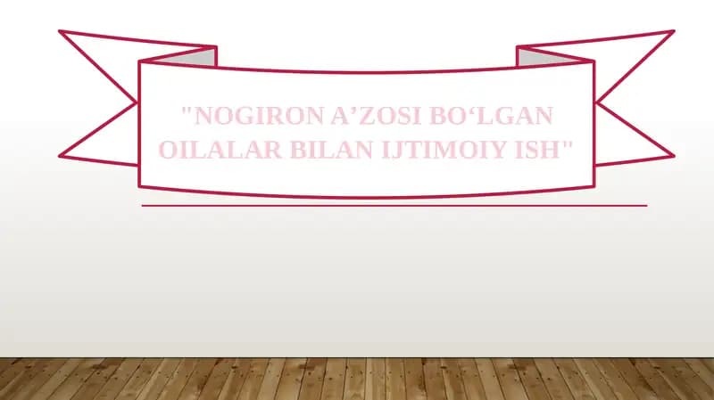 NOGIRONAʼZOSIBOʻLGANOILALAR BILAN IJTIMOIY ISH