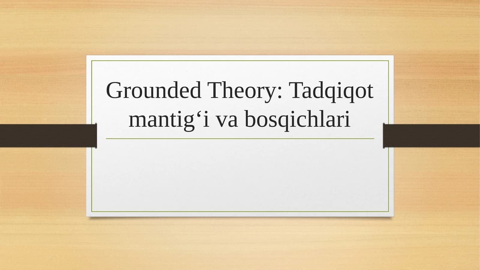 Grounded Theory Tadqiqot mantig‘i va bosqichlari