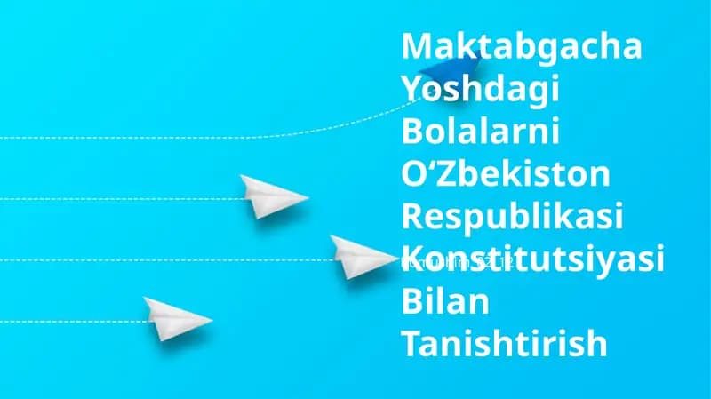 Maktabgacha Yoshdagi Bolalarni O‘Zbekiston Respublikasi Konstitutsiyasi Bilan Tanishtirish