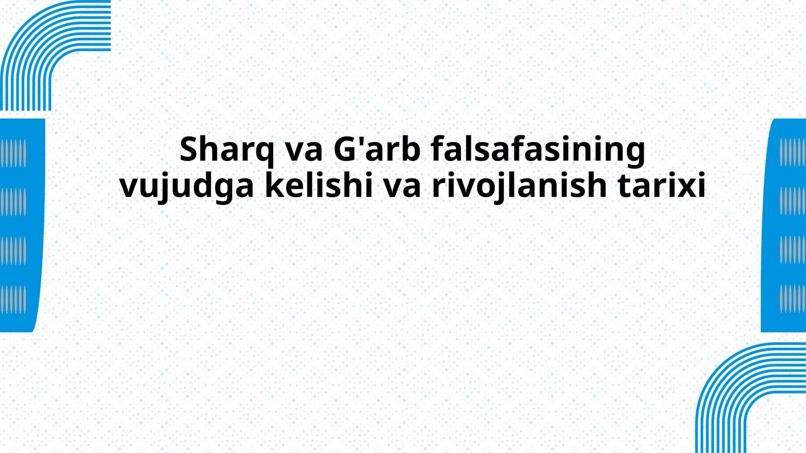 Sharq va G'arb falsafasining vujudga kelishi va rivojlanish tarixi