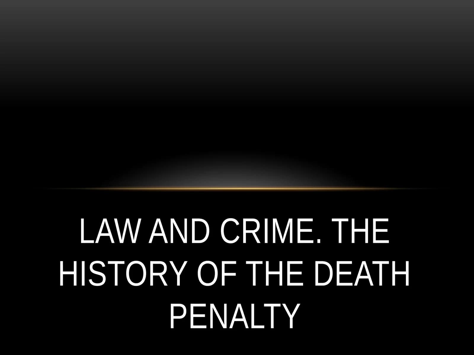 LAW AND CRIME. THE HISTORY OF THE DEATH PENALTY