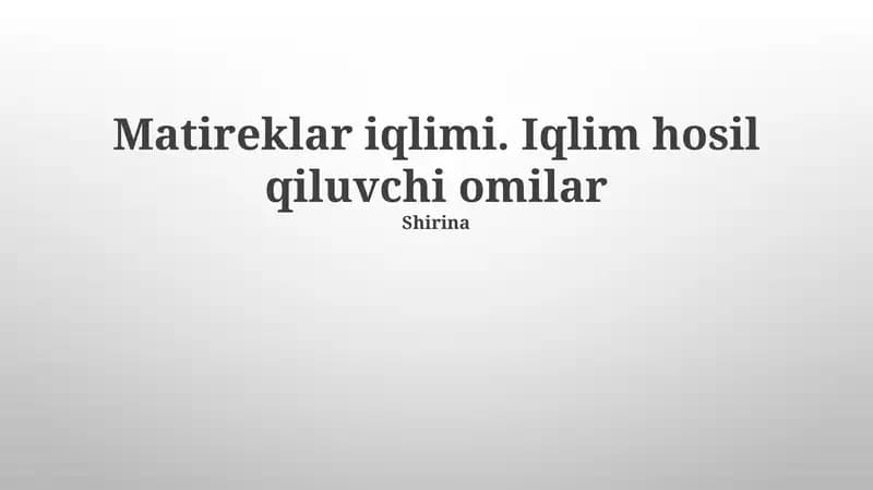Matireklar iqlimi. Iqlim hosil qiluvchi omilar
