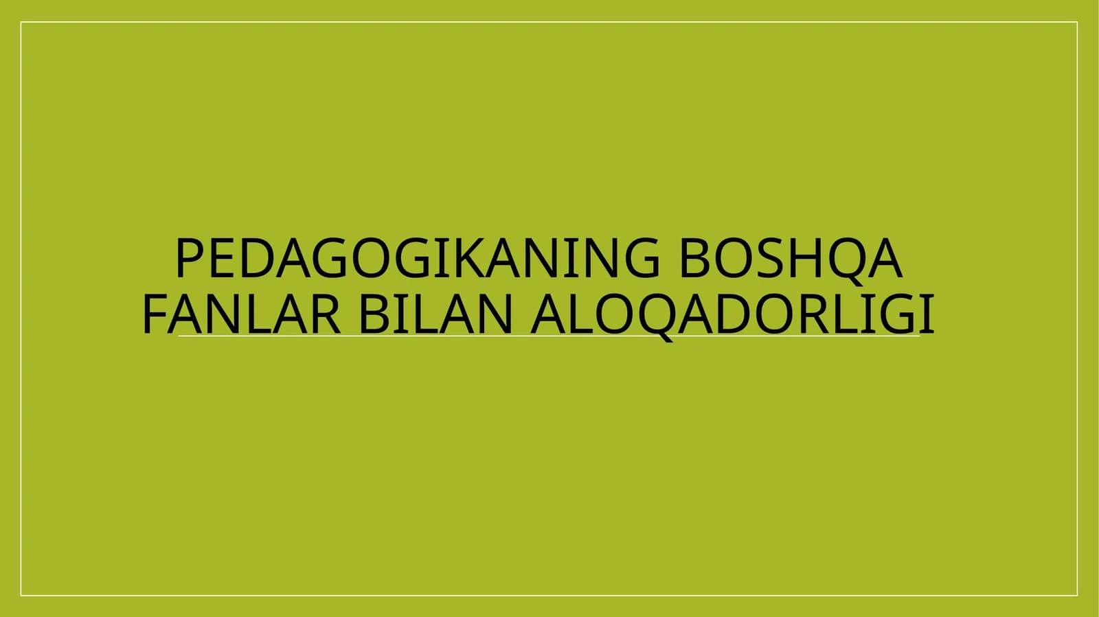 Pedagogikaning boshqa fanlar bilan aloqadorligi