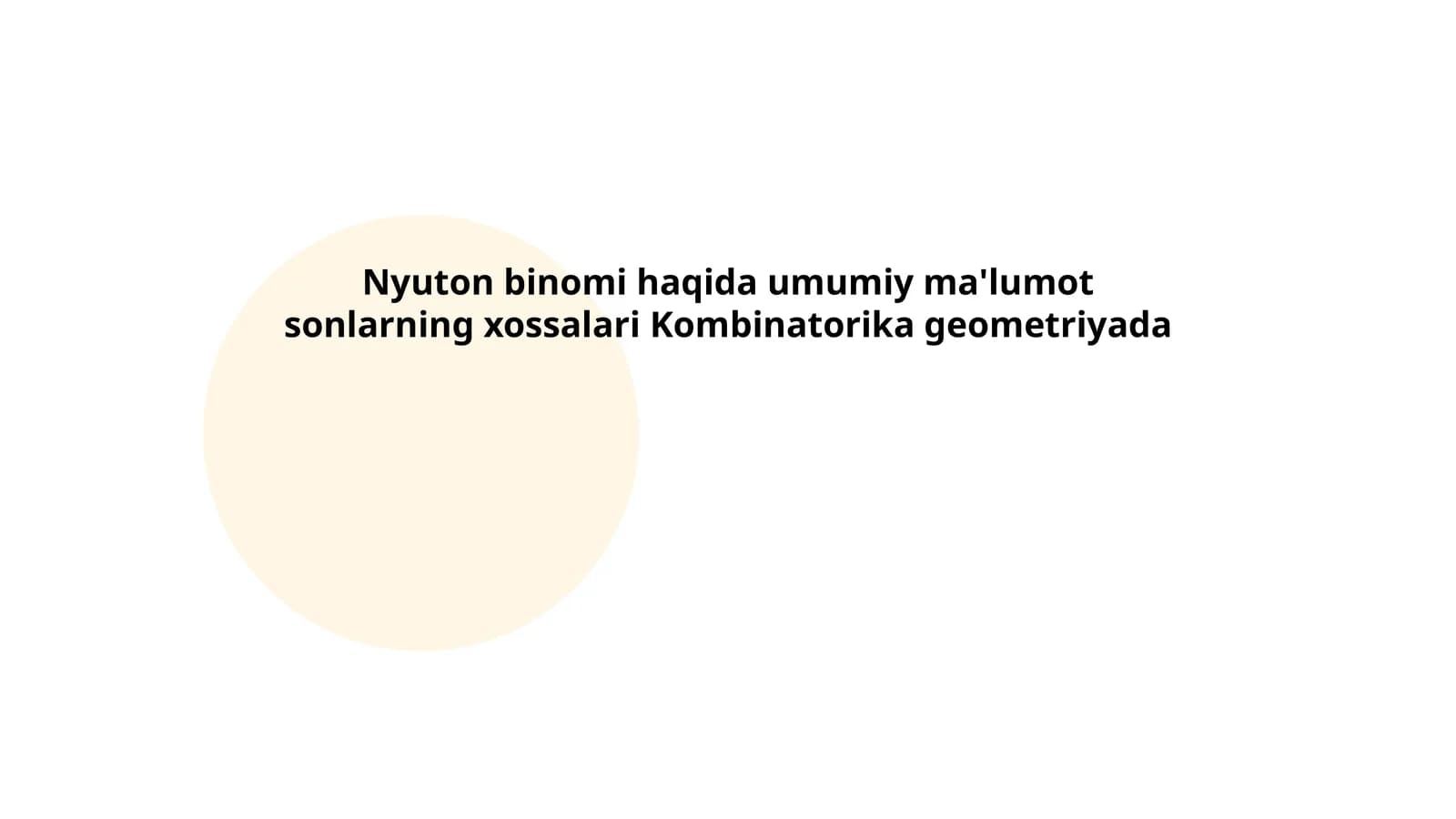 Nyuton binomi haqida umumiy ma'lumot sonlarning xossalari Kombinatorika geometriyada