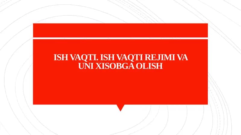 ISH VAQTI. ISH VAQTI REJIMI VA UNI XISOBGA OLISH