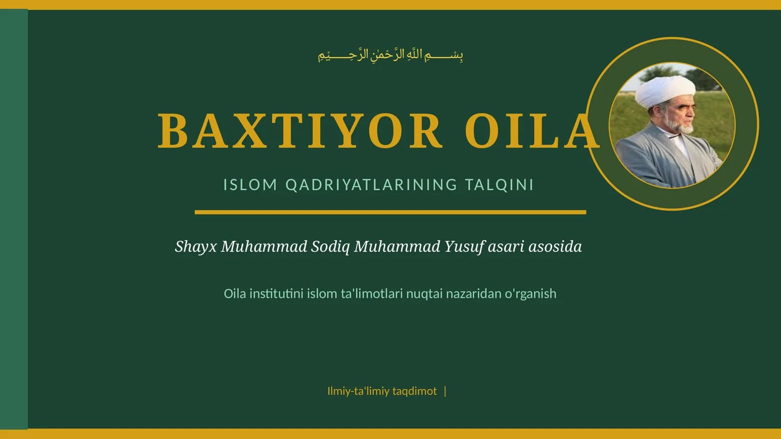 BAXTIYOR OILA ISLOM QADRIYATLARINING TALQINI