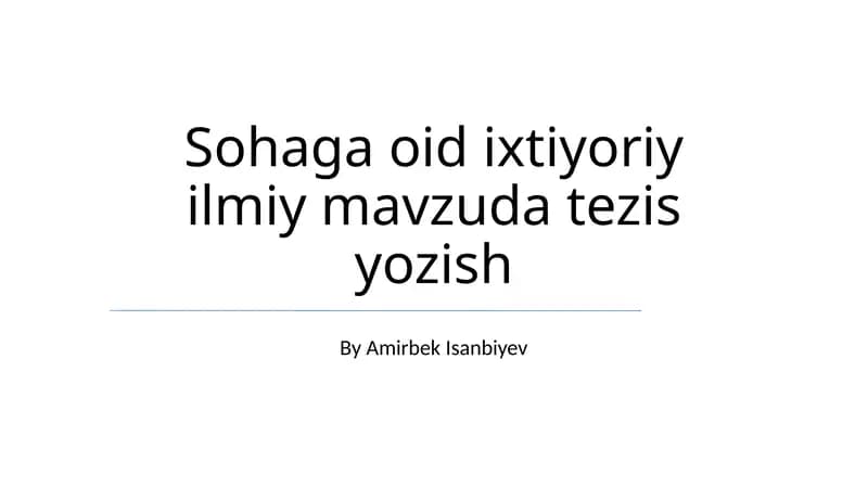 Sohaga oid ixtiyoriy ilmiy mavzuda tezis yozish