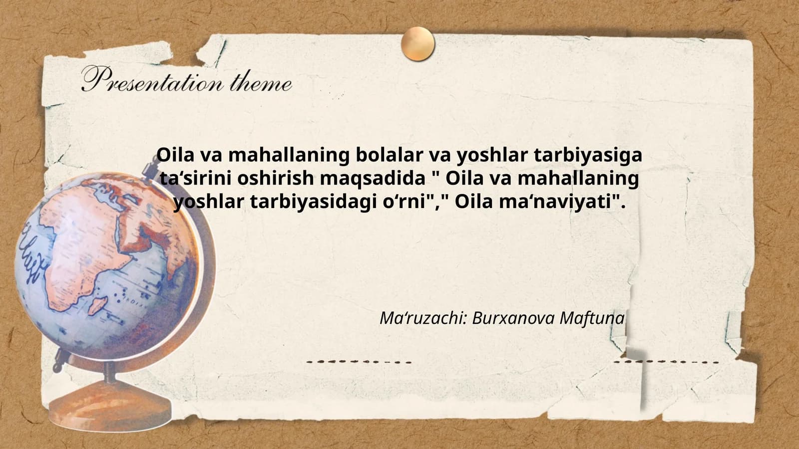 Oila va mahallaning bolalar va yoshlar tarbiyasiga ta‘sirini oshirish maqsadida " Oila va mahallaning yoshlar tarbiyasidagi o‘rni"," Oila ma‘naviyati"