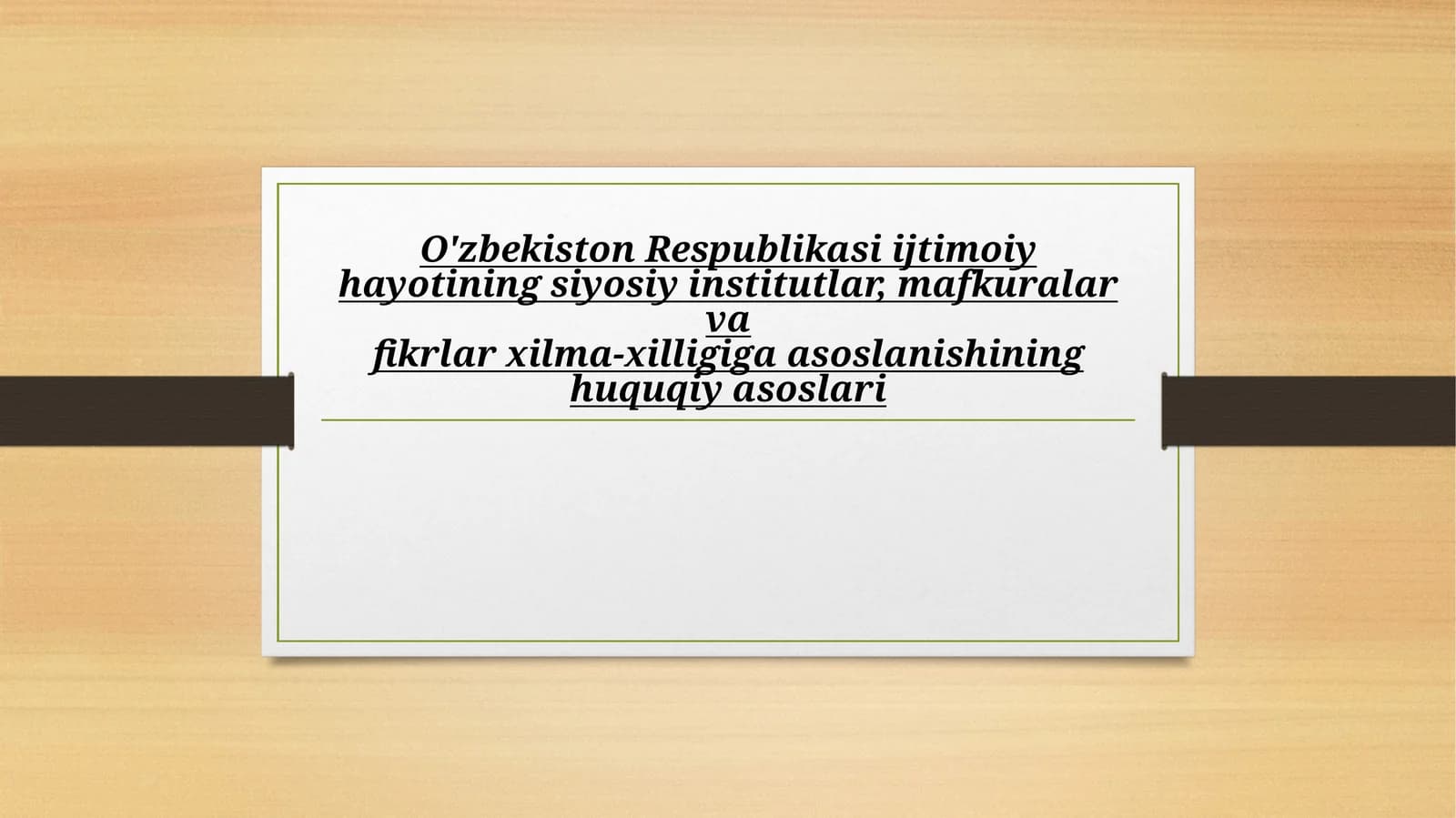O'zbekiston Respublikasi ijtimoiy hayotining siyosiy institutlar, mafkuralar va fikrlar xilma-xilligiga asoslanishining huquqiy asoslari