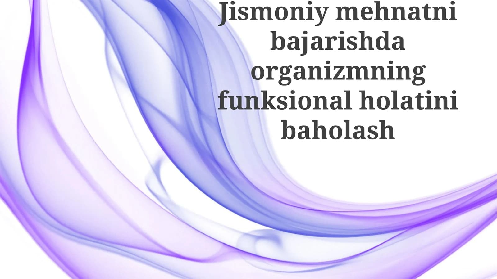 Jismoniymehnatnibajarishdaorganizmningfunksionalholatinibaholash