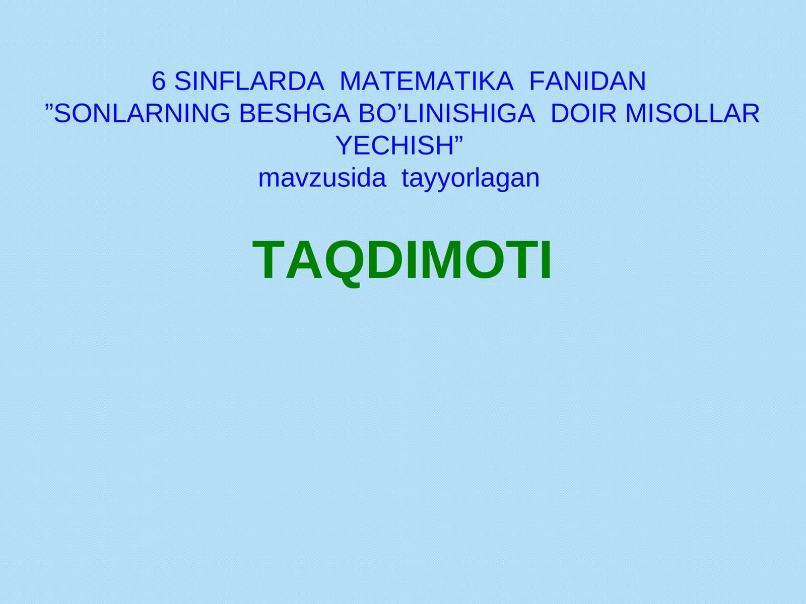 "6 SINFLARDA MATEMATIKA FANIDAN”SONLARNING BESHGA BO’LINISHIGA DOIR MISOLLAR YECHISH”