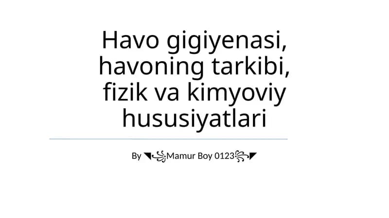 Havo gigiyenasi, havoning tarkibi, fizik va kimyoviy hususiyatlari
