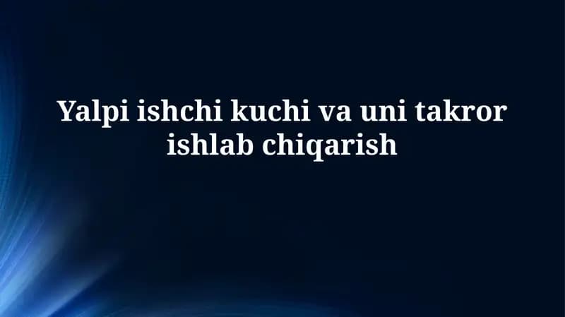 Umumiy ishchi kuchi va uning tarkibi