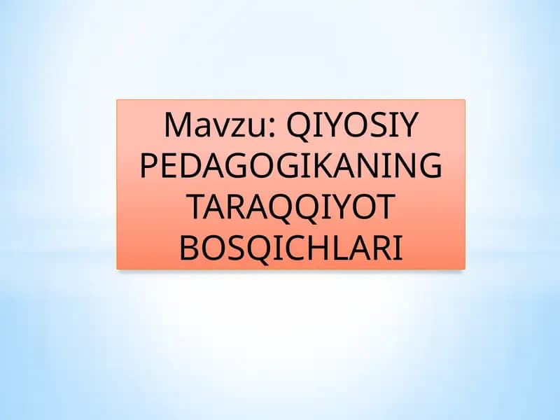 QIYOSIY PEDAGOGIKANING TARAQQIYOT BOSQICHLARI