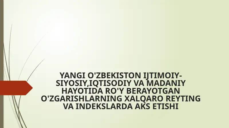 YANGI O'ZBEKISTON IJTIMOIY-SIYOSIY,IQTISODIY VA MADANIY HAYOTIDA RO'Y BERAYOTGAN O'ZGARISHLARNING XALQARO REYTING VA INDEKSLARDA AKS ETISHI
