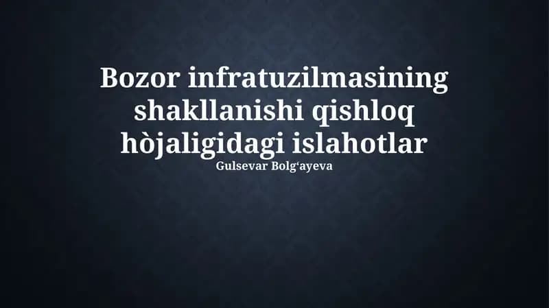 Bozor infratuzilmasining shakllanishi qishloq hòjaligidagi islahotlar