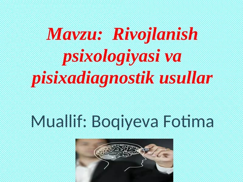 Rivojlanish psixologiyasi va pisixadiagnostik usullar