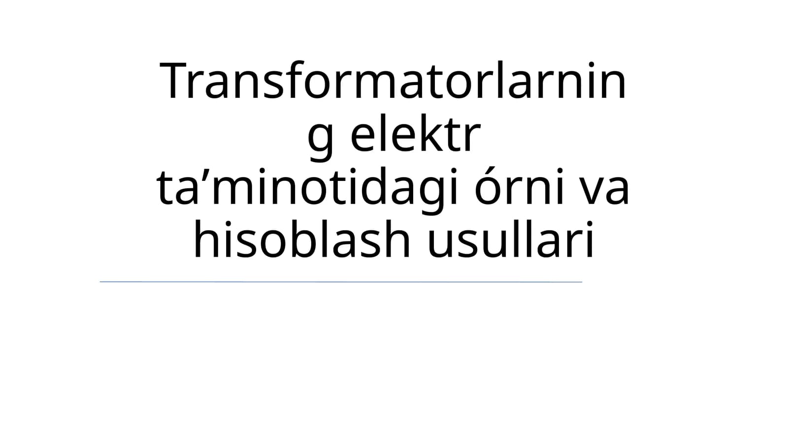 Transformatorlarning elektr taʼminotidagi órni va hisoblash usullari