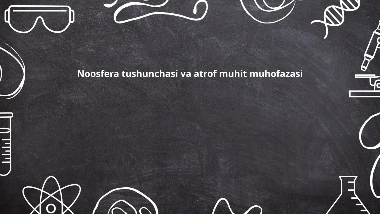 Noosfera tushunchasi va atrof muhit muhofazasi