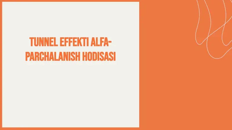 Tunnel effekti va alfa-parchalanish hodisasi tushunchasi