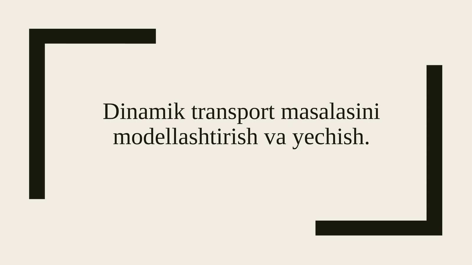 Dinamik transport masalasini modellashtirish va yechish