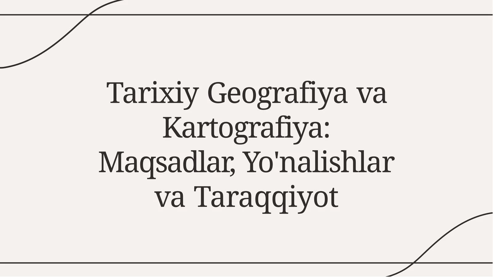 Tarixiy Geografiya va Kartografiya: Maqsadlar, Yo'nalishlar va Taraqqiyot