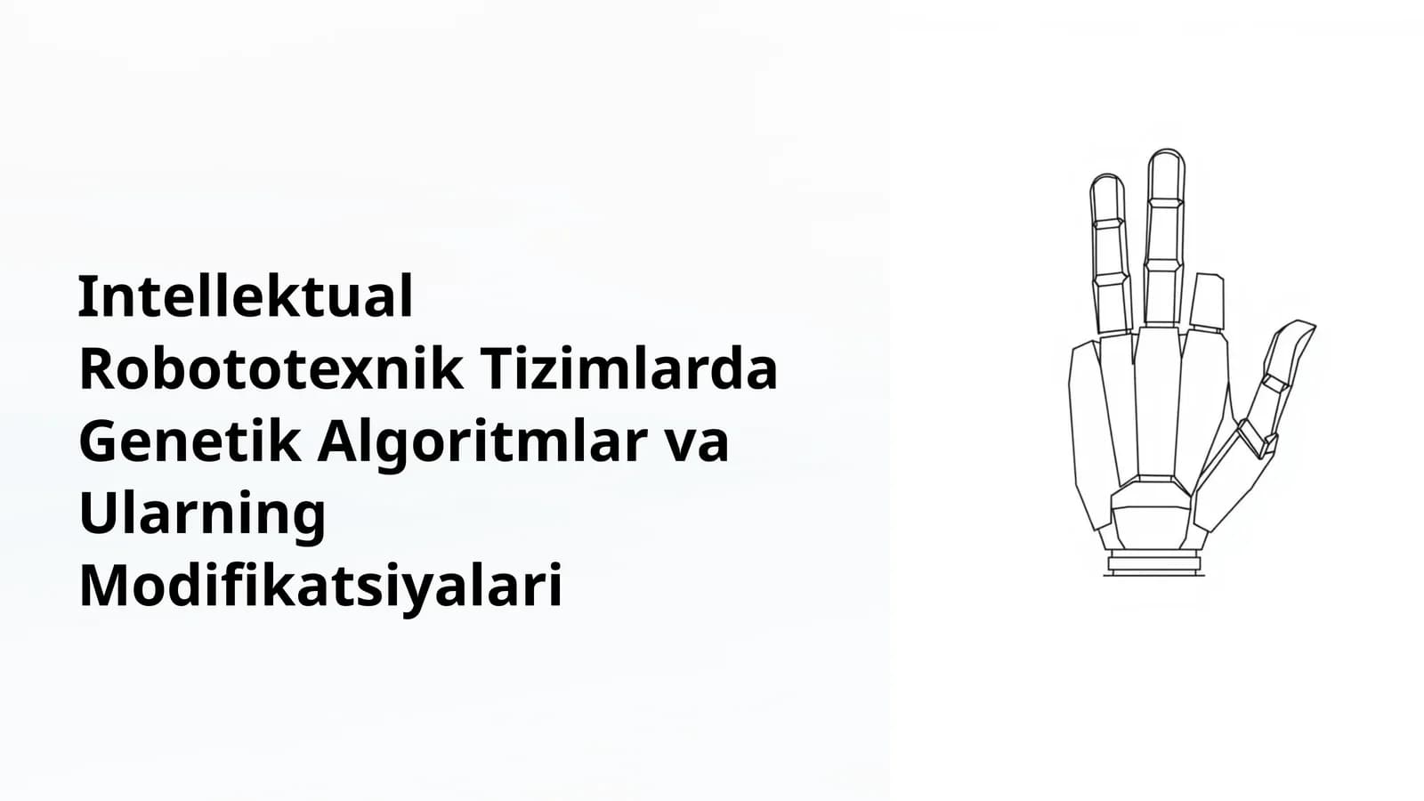 Intellektual Robototexnik Tizimlarda Genetik Algoritmlar va Ularning Modifikatsiyalari